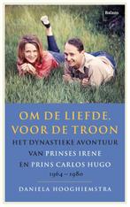 Om de liefde, voor de troon 9789463821407, Verzenden, Gelezen, Daniela Hooghiemstra