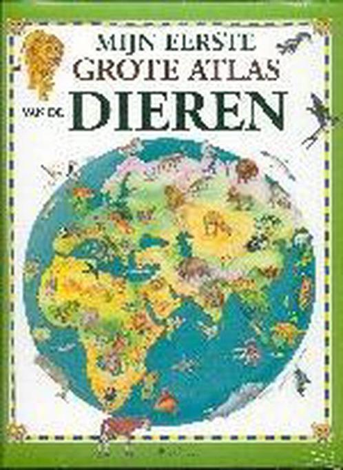 Mijn eerste grote atlas van de dieren 9789058887122, Boeken, Kinderboeken | Baby's en Peuters, Gelezen, Verzenden