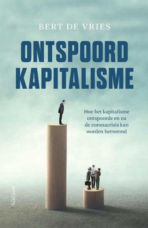 Ontspoord kapitalisme 9789044644371 Bert de Vries, Boeken, Politiek en Maatschappij, Gelezen, Verzenden