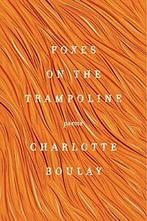 Foxes On The Trampoline.by Boulay New, Zo goed als nieuw, Verzenden, Charlotte Boulay