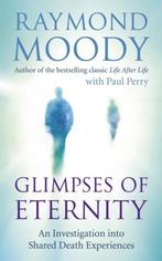 9781846042539 Glimpses Of Eternity Raymond Moody, Boeken, Verzenden, Nieuw, Raymond Moody