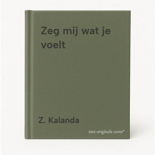 Zeg mij wat je voelt 9789081217330 Z. Kalanda, Boeken, Gedichten en Poëzie, Zo goed als nieuw, Verzenden