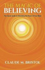 9780486832548 The Magic of Believing | Tweedehands, Boeken, Verzenden, Zo goed als nieuw, Claude Bristol