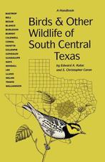 Birds and Other Wildlife of South Central Texas |, Zo goed als nieuw, Edward A. Kutac ; S. Christopher Caran