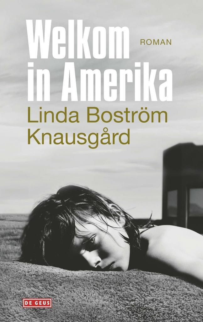 Welkom in Amerika (9789044539127, Linda Boström Knausgård), Boeken, Romans, Nieuw, Verzenden
