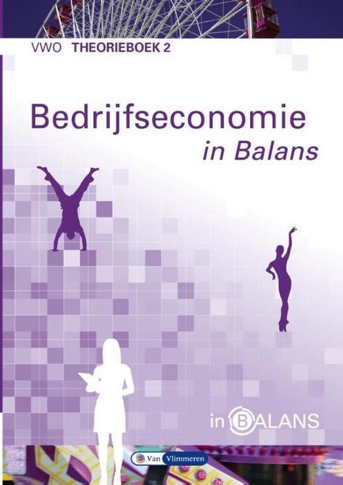 9789462871892 Bedrijfseconomie in Balans vwo theorieboek 2, Boeken, Schoolboeken, Zo goed als nieuw, Verzenden