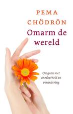 Omarm de wereld 9789025902193 Pema Chödrön, Verzenden, Zo goed als nieuw, Pema Chödrön