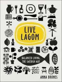 Live Lagom 9781785037283 Anna Brones, Boeken, Taal | Engels, Zo goed als nieuw, Verzenden