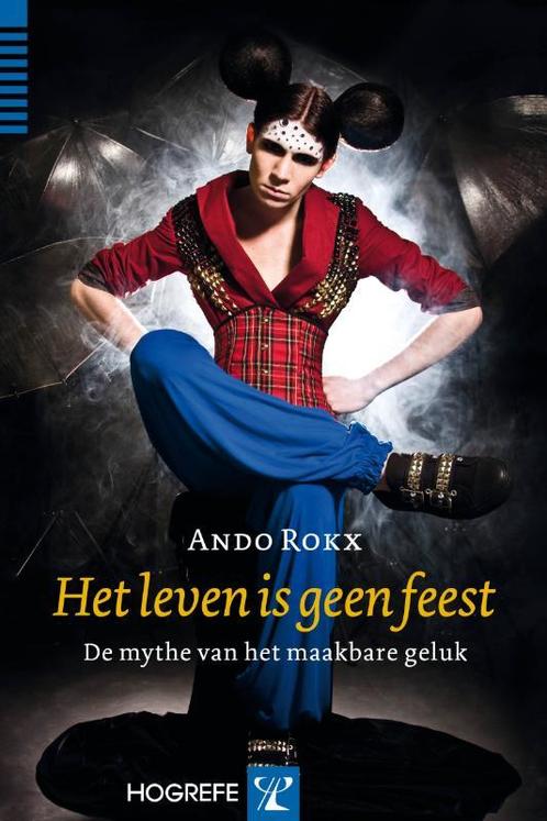 Het leven is geen feest 9789079729425 Ando Rokx, Boeken, Psychologie, Zo goed als nieuw, Verzenden