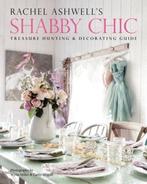 RACHEL ASHWELLS SHABBY CHIC TREASURE HUNTING AND DECORATING, Verzenden, Zo goed als nieuw, Rachel Ashwell