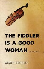 The Fiddler Is a Good Woman 9781459737082 Geoff Berner, Boeken, Overige Boeken, Gelezen, Geoff Berner, Verzenden