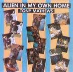 cd - Tony Mathews - Alien In My Own Home, Verzenden, Zo goed als nieuw