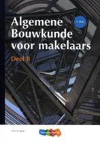 Algemene Bouwkunde voor Makelaars deel B 9789006432817, Boeken, Studieboeken en Cursussen, Zo goed als nieuw