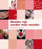 Moeder zijn zonder mijn moeder 9789022996164, Boeken, Verzenden, Zo goed als nieuw, Marjolein Simons