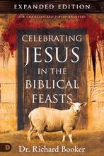 Celebrating Jesus in the Biblical Feasts 9780768409017, Verzenden, Zo goed als nieuw, Richard Booker