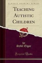 Elgar, Sybil : Teaching Autistic Children (Classic Repr, Gelezen, Sybil Elgar, Verzenden