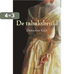 De tabaksbruid 9789029719247 Deeanne Gist, Boeken, Verzenden, Gelezen, Deeanne Gist