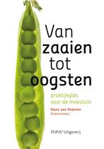 Van zaaien tot oogsten 9789050118156 Hans van Eekelen, Verzenden, Gelezen, Hans van Eekelen