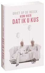 Kom hier dat ik u kus 9789044623109 Griet Op de Beeck, Verzenden, Gelezen, Griet Op de Beeck