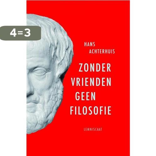 Zonder vrienden geen filosofie 9789047704133 Hans Achterhuis, Boeken, Filosofie, Zo goed als nieuw, Verzenden