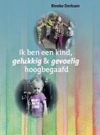 Ik ben een kind, gelukkig en gevoelig hoogbegaafd, Verzenden, Zo goed als nieuw, Rineke Derksen
