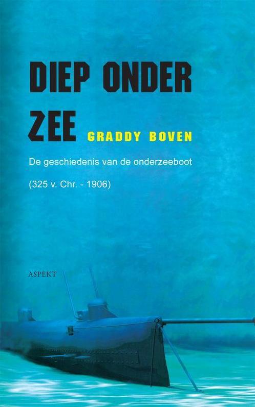 Diep onder zee 9789059118874 Graddy Boven, Boeken, Geschiedenis | Wereld, Zo goed als nieuw, Verzenden