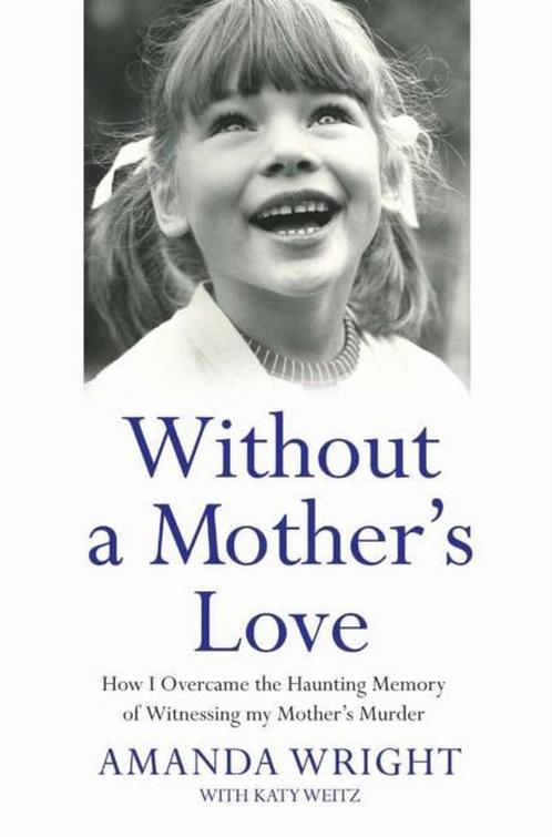 Without a Mothers Love 9781784189846 Amanda Wright, Boeken, Overige Boeken, Gelezen, Verzenden