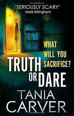 Truth or Dare By Tania Carver, Boeken, Verzenden, Zo goed als nieuw, Tania Carver