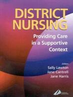 District nursing: providing care in a supportive context by, Gelezen, Verzenden, Jane Cantrell, Jane Harris, Sally Lawton