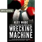 Wrecking Machine 9781416522539 Alex Wade, Verzenden, Gelezen, Alex Wade