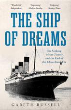 The Ship of Dreams The Sinking of the Titanic and the End of, Verzenden, Zo goed als nieuw, Gareth Russell