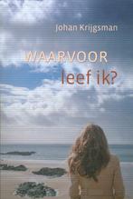 Waarvoor leef ik 9789033128172 Johan Krijgsman, Verzenden, Zo goed als nieuw, Johan Krijgsman