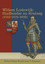 Willem Lodewijk: stadhouder en strateeg (1560-1620-2020), Gelezen, Hanno Brand, Joop W. Koopmans, Verzenden