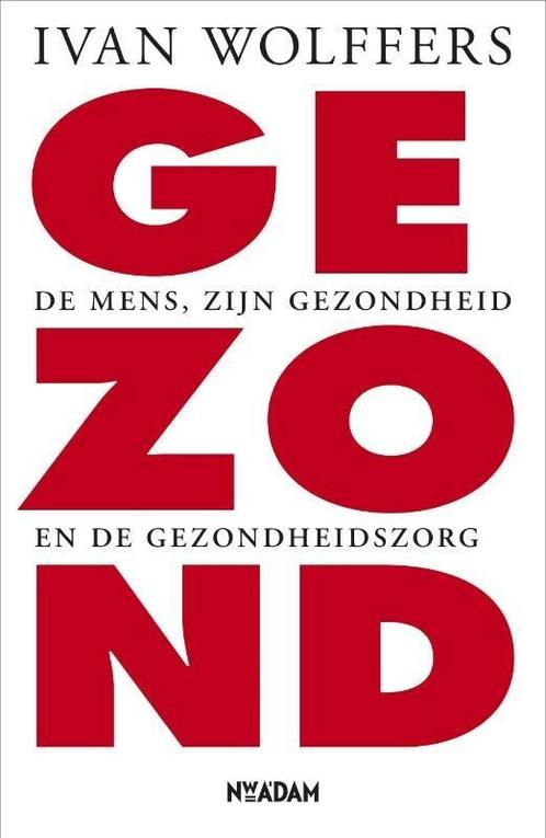 Gezond (9789046809761, Ivan Wolffers), Boeken, Gezondheid, Dieet en Voeding, Nieuw, Verzenden