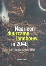 Naar een duurzame landbouw in 2040 9789492326782 Meino Smit, Verzenden, Zo goed als nieuw, Meino Smit