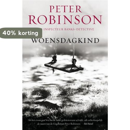 Woensdagkind / DCI Banks / 6 9789022996171 Peter Robinson, Boeken, Thrillers, Zo goed als nieuw, Verzenden