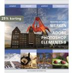 Werken met Adobe Photoshop Elements 9 / Bewuster en beter, Boeken, Verzenden, Zo goed als nieuw, André van Woerkom