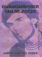 Dwangarbeider van de poëzie 9789492519221, Verzenden, Gelezen, André van der Veeke