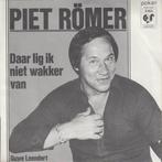 vinyl single 7 inch - Piet RÃ¶mer - Daar Lig Ik Niet Wakk., Cd's en Dvd's, Vinyl Singles, Verzenden, Zo goed als nieuw