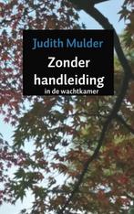 Zonder handleiding 9789402181111 Judith Mulder, Boeken, Gelezen, Judith Mulder, Verzenden