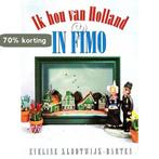 IK HOU VAN HOLLAND IN FIMO 9789038410814, Verzenden, Zo goed als nieuw