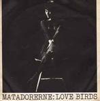 vinyl single 7 inch - Matadorerne - Love Birds, Zo goed als nieuw, Verzenden