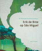 Erik de Bree op Sao Miguel 9789491196850 Joost Bergman, Verzenden, Zo goed als nieuw, Joost Bergman