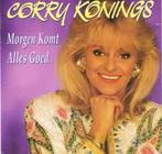 cd - Corry Konings - Morgen Komt Alles Goed, Verzenden, Zo goed als nieuw
