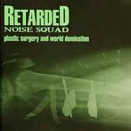 cd - Retarded Noise Squad - Plastic Surgery And World Dom..., Verzenden, Zo goed als nieuw