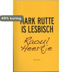 Mark Rutte is lesbisch 9789045022581 Raoul Heertje, Verzenden, Gelezen, Raoul Heertje