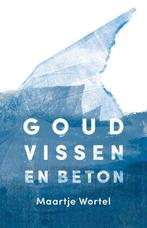 Goudvissen en beton 9789492478030 Maartje Wortel, Boeken, Verzenden, Gelezen, Maartje Wortel