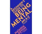A Beginners Guide to Being Mental - A Beginners Guide to, Ophalen of Verzenden, Nieuw