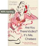 Are You There Vodka? Its Me, Chelsea 9780099515029, Verzenden, Gelezen, Chelsea Handler