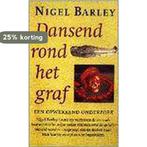 DANSEND ROND HET GRAF 9789055012749 N. Barley, Verzenden, Zo goed als nieuw, N. Barley